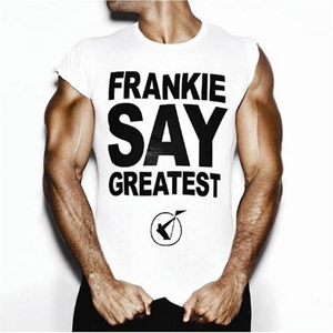 Frankie goes to Hollywood - ...say greatest